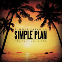 Simple Plan - Summer Paradise (Single) (feat. MKTO)