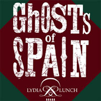 Lydia Lunch - Ghosts Of Spain