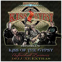 Kiss Of The Gypsy - Unfinished Business (Deluxe Extras)