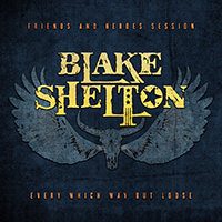 Blake Shelton - Every Which Way But Loose (Single)