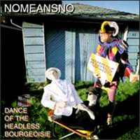 NoMeansNo - Dance Of The Headless Bourgeoisie
