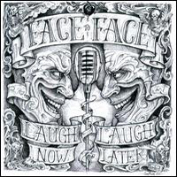 Face To Face (USA) - Laugh Now, Laugh Later