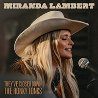 Miranda Lambert - They've Closed Down The Honky Tonks (Single)