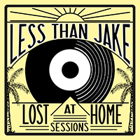 Less Than Jake - Lost At Home Sessions