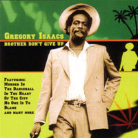 Gregory Isaacs - Brother Don't Give Up