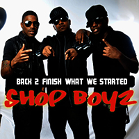 Shop Boyz - Back 2 Finish What We Started (Single)