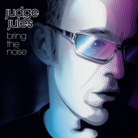 Judge Jules - Bring The Noise (continuous DJ mix)