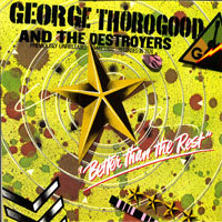 George Thorogood & The Destroyers - Better Than The Rest