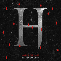 Hopes Die Last - Better Off Dead (Single)