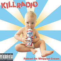 Killradio - Raised On Whipped Cream