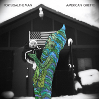 Portugal The Man - American Ghetto