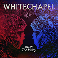 Whitechapel (USA) - Live in the Valley