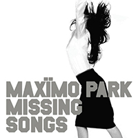 Maximo Park - Missing Songs (Deluxe Version)