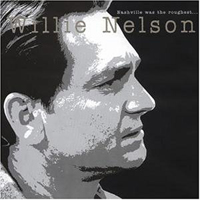Willie Nelson - Nashville Was the Roughest (CD 2)