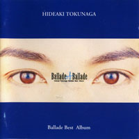 Hideaki Tokunaga - Ballade Of Ballade (CD 1)