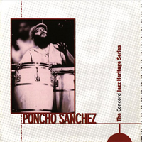 Poncho Sanchez - The Concord Jazz Heritage Series: Poncho Sanchez
