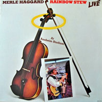 Merle Haggard - Rainbow Stew - Live At Anaheim Stadium, 1981