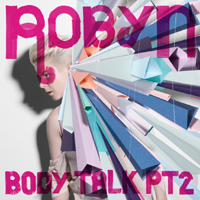 Robyn - Body Talk Pt. 2