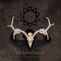 TenHornedBeast - My Horns Are A Flame to Draw Down the Truth