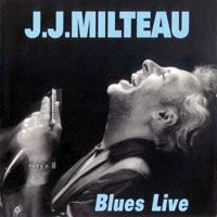J.J. Milteau - Blues Live, Deluxe Edition (CD 1)