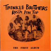 Twinkle Brothers - Rasta Pon Top