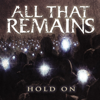 All That Remains - Hold On