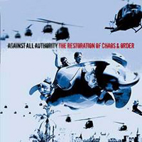 Against All Authority - The Restoration Of Chaos And Order