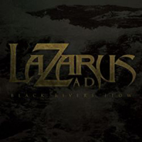 Lazarus A.D. - Black Rivers Flow