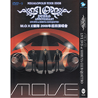 M.O.V.E - 10 Years Anniversary Megalopolis Tour 2008 (Live at Shibuya Club Quattro)