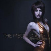 Medic Droid - Whats Your Medium