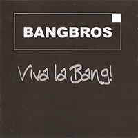 Bangbros (DEU) - Viva La Bang! (CD 1)