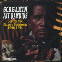 Screamin' Jay Hawkins - Best of the Bizarre Sessions: 1990-1994 (Limited Edition)