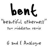 Bent - Beautiful Otherness (Tom Middleton Remix) [Single]
