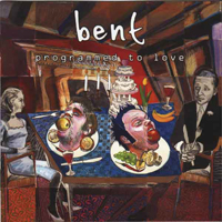 Bent - Programmed To Love (+3 Bonus Tracks)