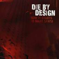 Die By Design - Now It Starts To Make Sense