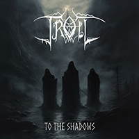 Troll - To the Shadows (Ad Mortem Aeternum)