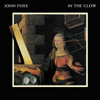 John Foxx - In The Glow