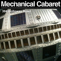 Mechanical Cabaret - 304 Holloway Road