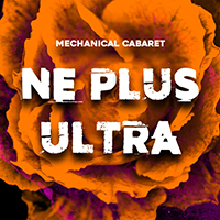 Mechanical Cabaret - Ne Plus Ultra