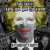 Mechanical Cabaret - The Lunatics (Have Taken over the Asylum)