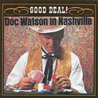 Doc Watson - Doc Watson in Nashville: Good Deal!
