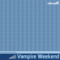 Vampire Weekend - The Myspace Transmissions