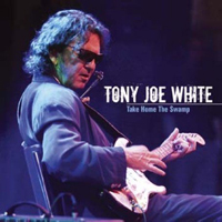 Tony Joe White - Take Home The Swamp