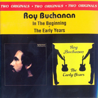 Roy Buchanan - In The Beginning [Rescue Me], 1974 + The Early Years, 1998