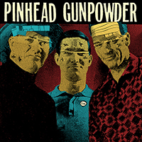 Pinhead Gunpowder - Unt