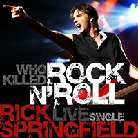 Rick Springfield - Who Killed Rock N' Roll? (Live)