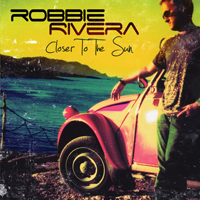 Robbie Rivera - Closer To The Sun