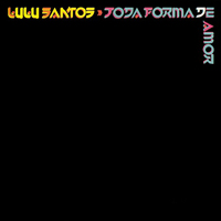 Lulu Santos - Toda Forma De Amor