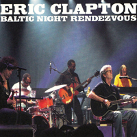 Eric Clapton - Baltic Night Rendezvous (CD 6: 2013.06.05 - Riga Arena, Riga, Latvia)