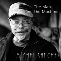 Michel Sanchez (FRA) - The Man and The Machine